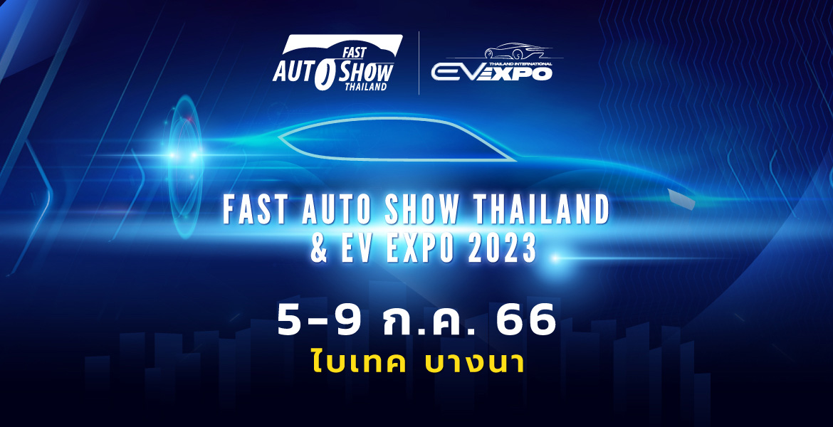 FAST AUTO SHOW THAILAND & EV EXPO 2023 Bangkok International Trade